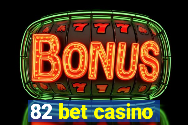 82 bet casino